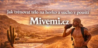 Jak trénovat tělo na horko a sucho v poušti