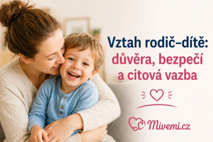 Vztah rodiče a dítěte důvěra, bezpečí a citová vazba